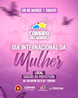 📍 Câmara no Bairro - Dia Internacional da Mulher