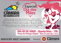 Câmara no Bairro. Especial  dia das mães. 